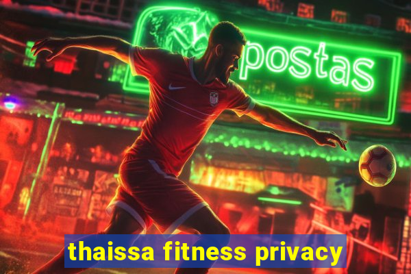 thaissa fitness privacy